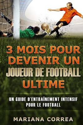 Book cover for 3 MOIS POUR DEVENIR UN JOUEUR De FOOTBALL ULTIME