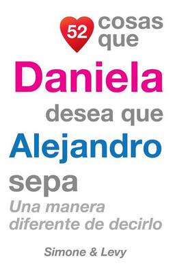 Cover of 52 Cosas Que Daniela Desea Que Alejandro Sepa