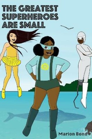 Cover of The Greatest Superheroes Are Small