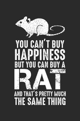 Book cover for You Can't buy Happiness but you can buy a Rat and that's pretty much the same thing