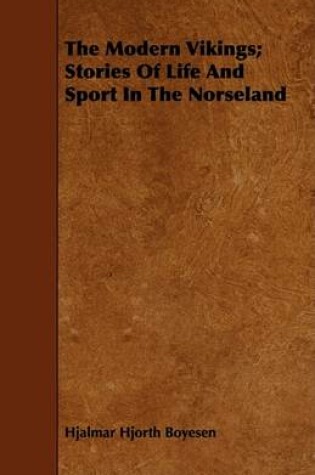 Cover of The Modern Vikings; Stories Of Life And Sport In The Norseland