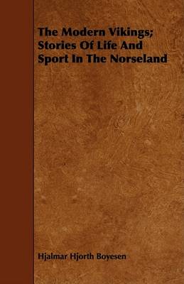 Book cover for The Modern Vikings; Stories Of Life And Sport In The Norseland