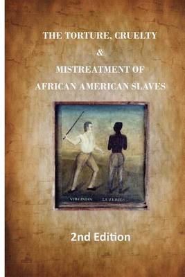 Book cover for American Slave - The Torture, Cruelty and Mistreatment of African American Slaves