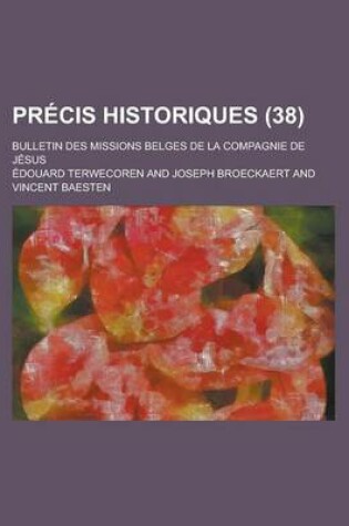 Cover of Precis Historiques; Bulletin Des Missions Belges de La Compagnie de Jesus (38)