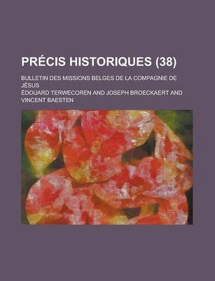 Book cover for Precis Historiques; Bulletin Des Missions Belges de La Compagnie de Jesus (38)