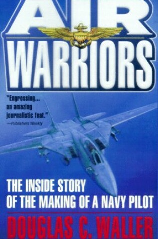 Cover of Air Warriors: the inside Story of the Making of a Navy Pilot