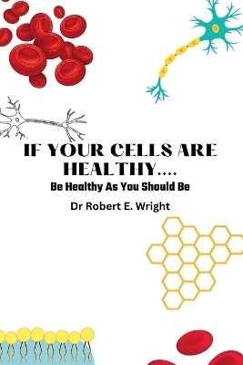 Book cover for If Your Cells Are Healthy