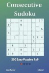 Book cover for Consecutive Sudoku - 200 Easy Puzzles 9x9 vol.1