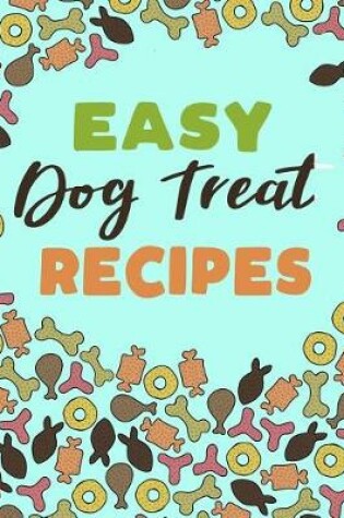 Cover of Easy Dog Treat Recipes