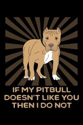 Book cover for If My Pitbull Doesn't Like You Then I Do Not