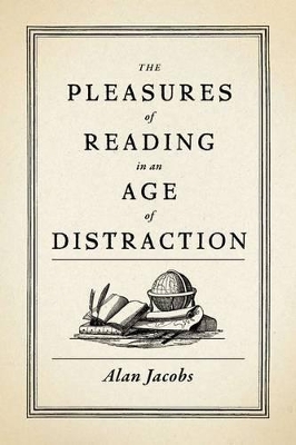 Book cover for The Pleasures of Reading in an Age of Distraction