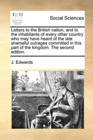 Cover of Letters to the British nation, and to the inhabitants of every other country who may have heard of the late shameful outrages committed in this part of the kingdom. The second edition.