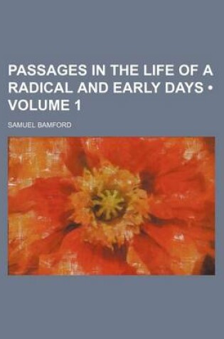 Cover of Passages in the Life of a Radical and Early Days (Volume 1)