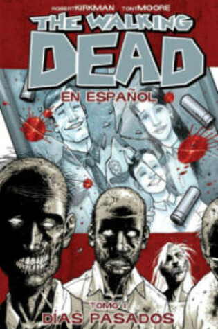 Cover of The Walking Dead En Espanol, Tomo 1: Dias Pasados