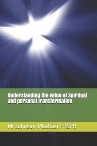 Cover of Understanding the value of Spiritual and personal transformation