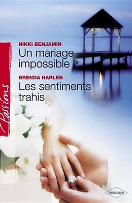 Book cover for Un Mariage Impossible - Les Sentiments Trahis (Harlequin Passions)