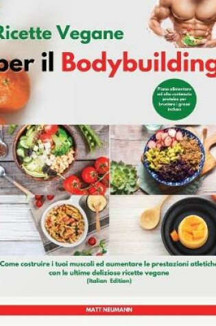 Cover of Ricette Vegane per il Bodybuilding I Vegan Bodybuilding Cookbook (Italian Edition)