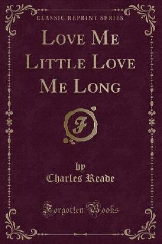 Cover of Love Me Little Love Me Long (Classic Reprint)