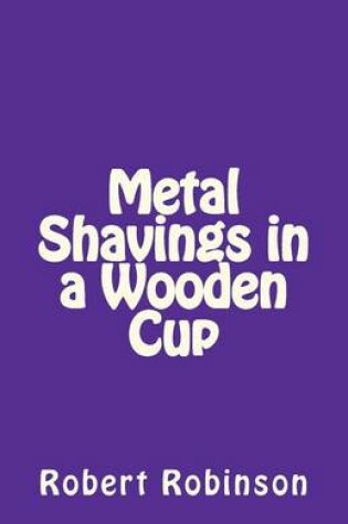 Cover of Metal Shavings in a Wooden Cup