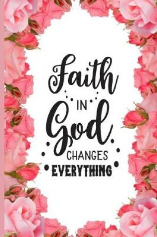 Cover of Faith In God Changes Everything