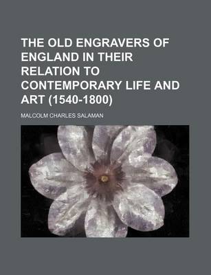 Book cover for The Old Engravers of England in Their Relation to Contemporary Life and Art (1540-1800)