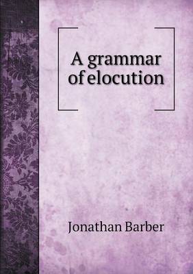 Book cover for A grammar of elocution