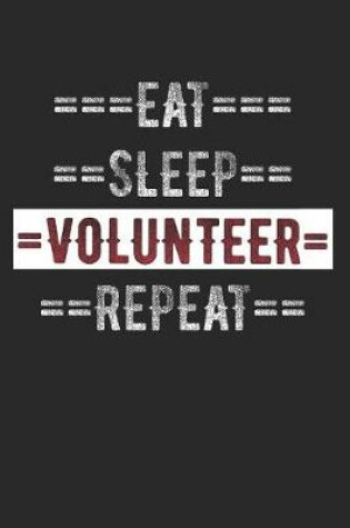 Cover of Volunteer Journal - Eat Sleep Volunteer Repeat
