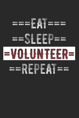 Book cover for Volunteer Journal - Eat Sleep Volunteer Repeat