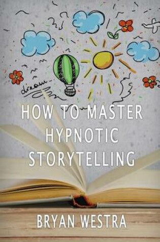 Cover of How To Master Hypnotic Storytelling