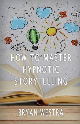 Book cover for How To Master Hypnotic Storytelling