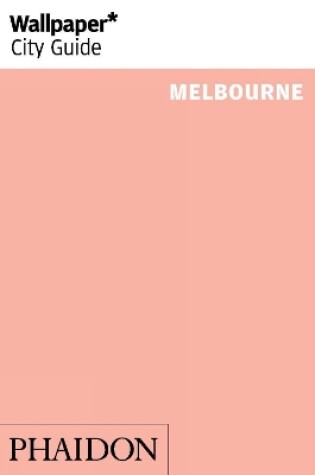 Cover of Wallpaper* City Guide Melbourne 2014