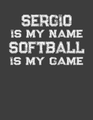 Book cover for Sergio Is My Name Softball Is My Game