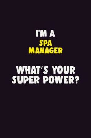 Cover of I'M A Spa Manager, What's Your Super Power?