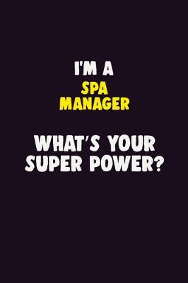 Book cover for I'M A Spa Manager, What's Your Super Power?