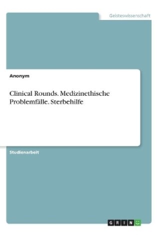 Cover of Clinical Rounds. Medizinethische Problemfalle. Sterbehilfe