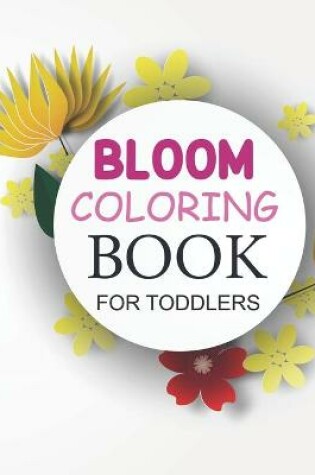 Cover of Bloom Coloring Book For Toddlers