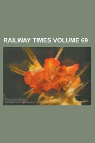 Cover of Railway Times Volume 69