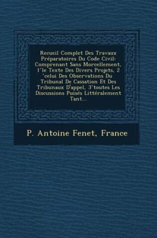 Cover of Recueil Complet Des Travaux Preparatoires Du Code Civil
