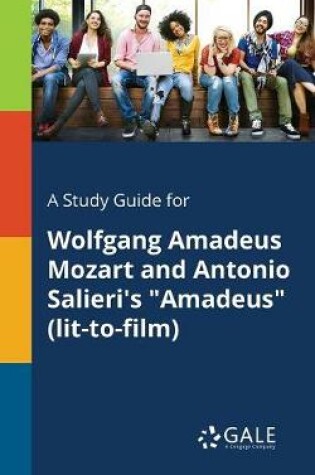 Cover of A Study Guide for Wolfgang Amadeus Mozart and Antonio Salieri's Amadeus (Lit-To-Film)