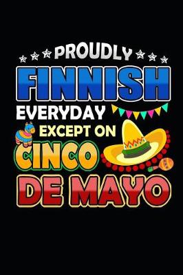 Book cover for Proudly Finnish Everyday Except on Cinco de Mayo