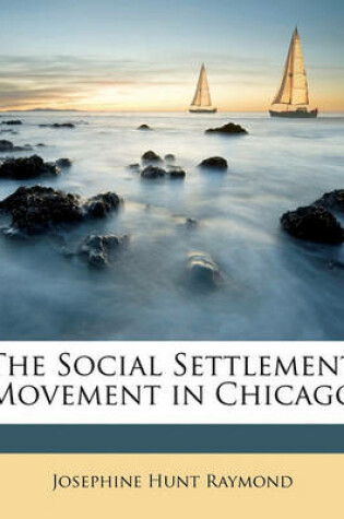 Cover of The Social Settlement Movement in Chicago