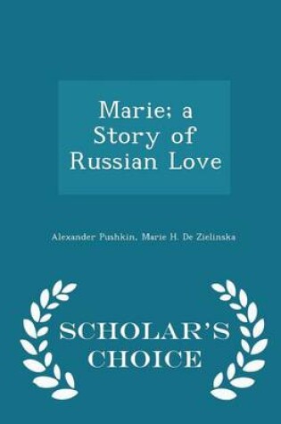 Cover of Marie; A Story of Russian Love - Scholar's Choice Edition