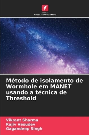 Cover of Método de isolamento de Wormhole em MANET usando a técnica de Threshold