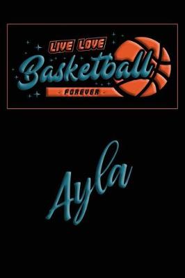 Book cover for Live Love Basketball Forever Ayla