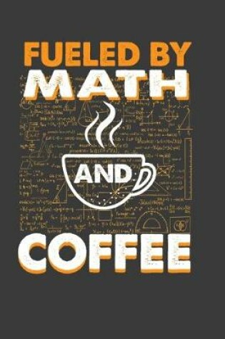 Cover of Fueled By Math And Coffee