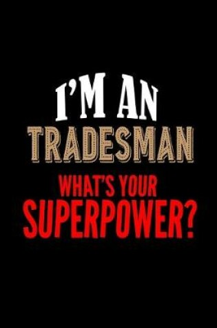 Cover of I'm a tradesman. What's your superpower?