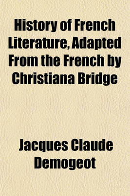 Book cover for History of French Literature, Adapted from the French by Christiana Bridge