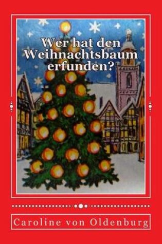 Cover of Wer hat den Weihnachtsbaum erfunden?