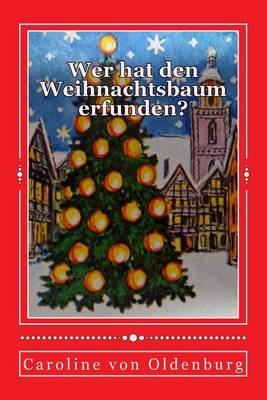 Book cover for Wer hat den Weihnachtsbaum erfunden?