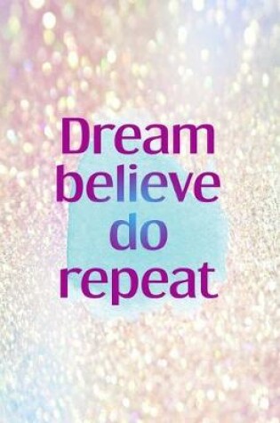 Cover of Dream Believe Do Repeat